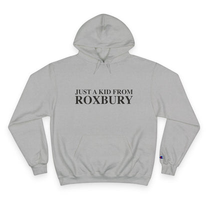 Just a kid from Roxbury Champion Hoodie