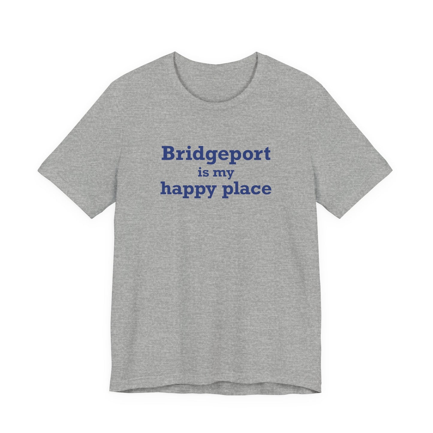 Bridgeport Is My Happy Place Unisex Jersey Short Sleeve T-Shirt
