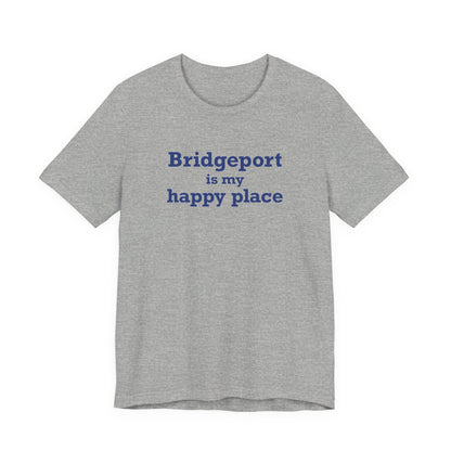 Bridgeport Is My Happy Place Unisex Jersey Short Sleeve T-Shirt