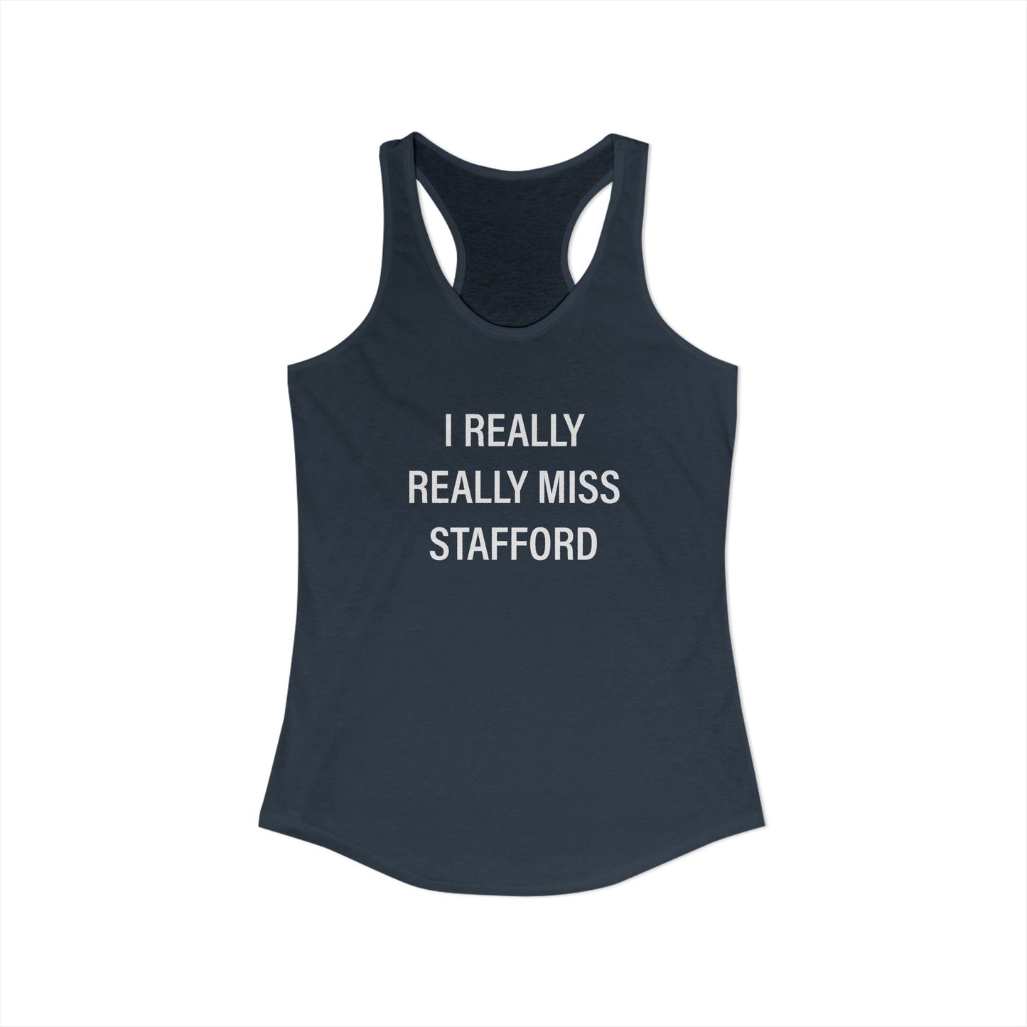 I Really Really Miss Stafford Women's Ideal Racerback Tank Top