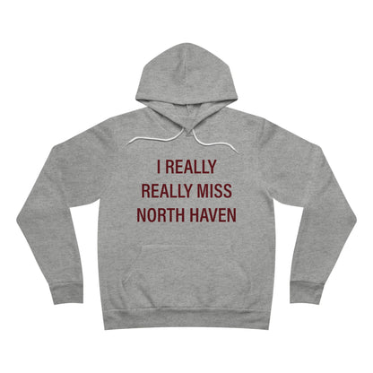 I Really Really Miss North Haven Unisex Sponge Fleece Pullover Hoodie