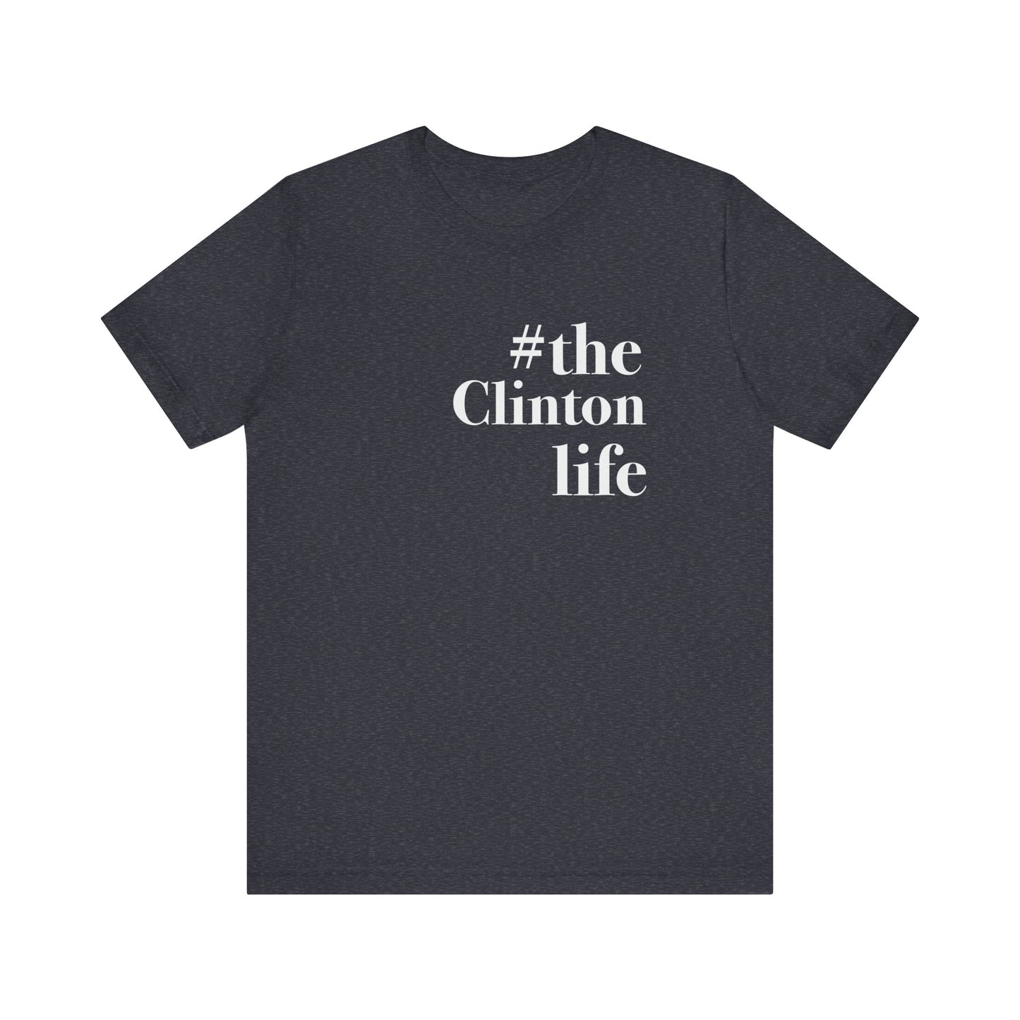 #theclintonlife Unisex Jersey Short Sleeve Tee