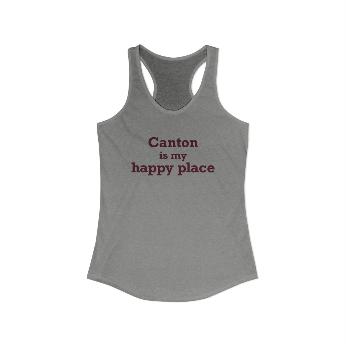 Canton is My Happy Place Women's Ideal Racerback Tank Top