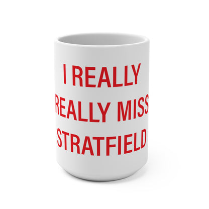 I Really Really Miss Stratfield Mug 15oz