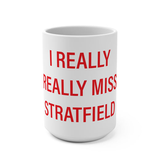 I Really Really Miss Stratfield Mug 15oz
