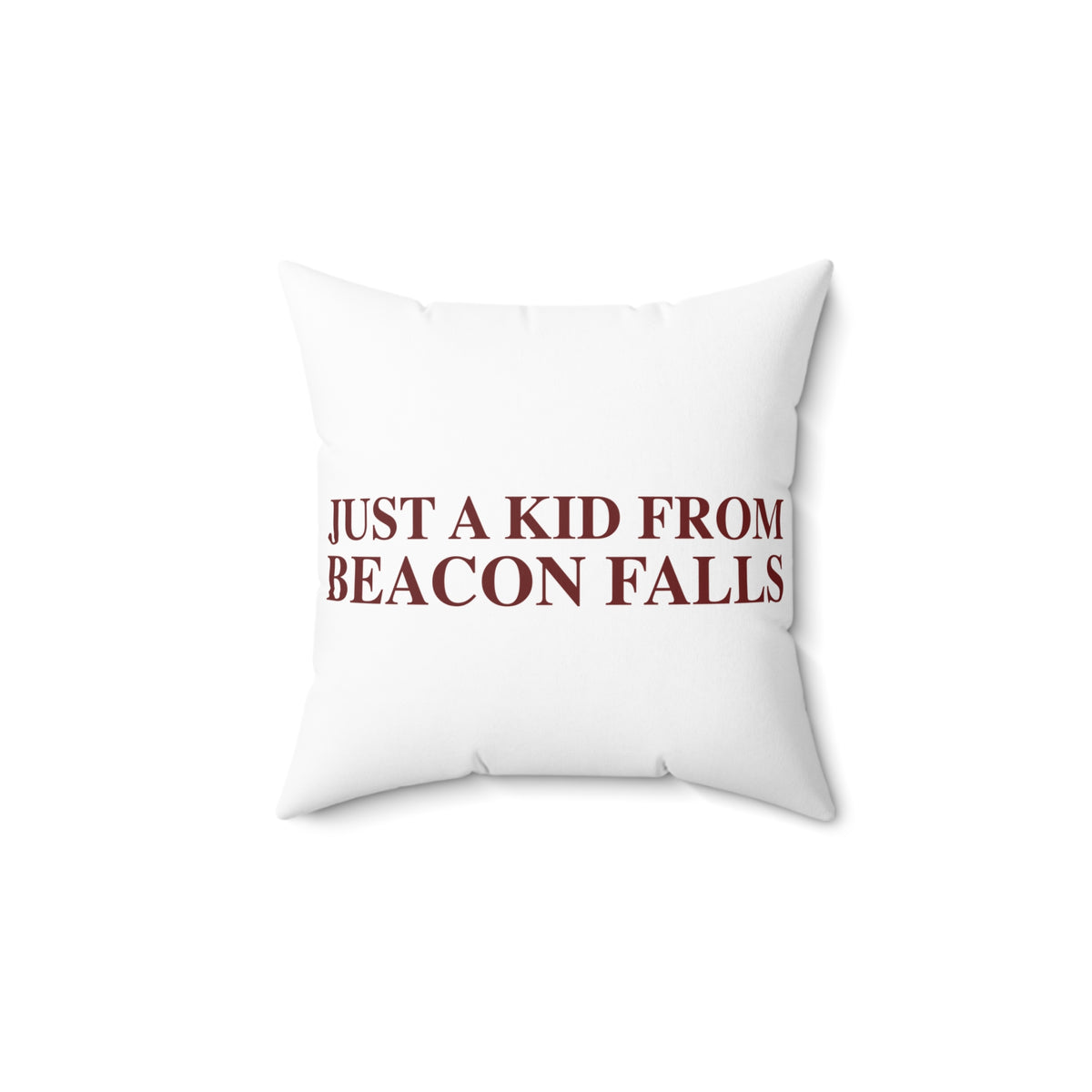 Just a kid from Beacon Falls Polyester Square Pillow