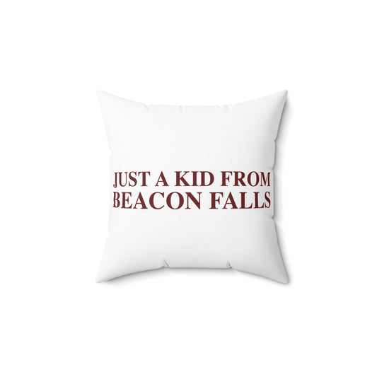 Just a kid from Beacon Falls Polyester Square Pillow
