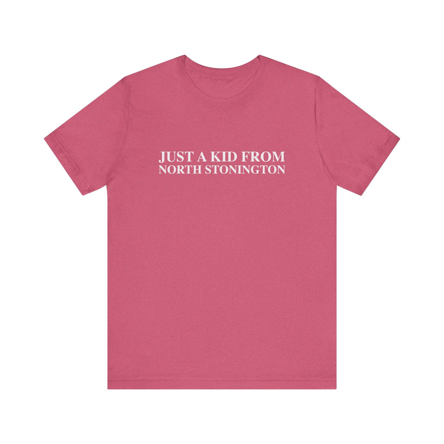 Just a kid from North Stonington Unisex Jersey Short Sleeve T-Shirt
