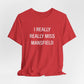 I Really Really Miss Mansfield Unisex Jersey Short Sleeve T-Shirt
