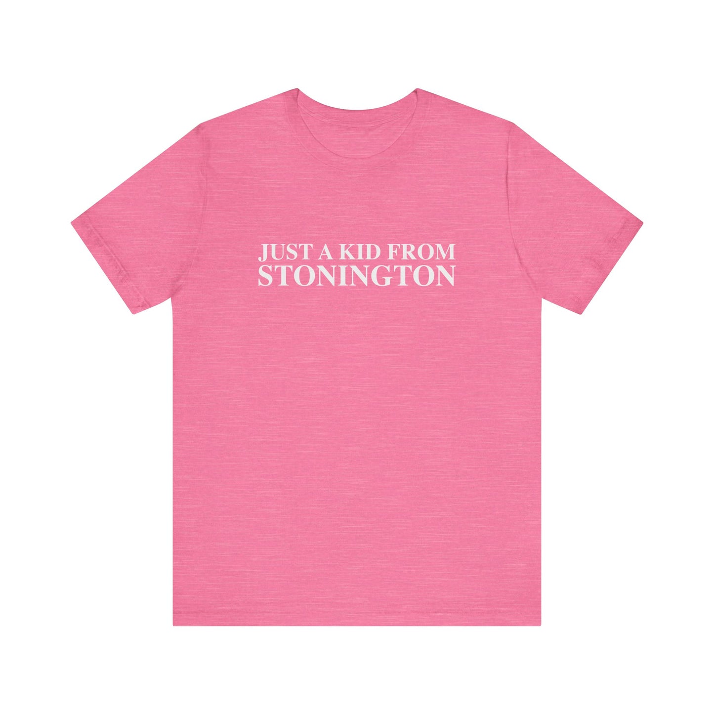 Just a kid from Stonington Unisex Jersey Short Sleeve T-Shirt