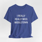 I Really Really Middletown Unisex Jersey Short Sleeve Tee