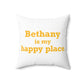 Bethany is My Happy Place Polyester Square Pillow