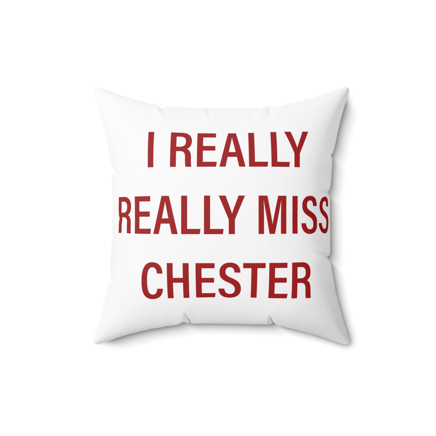 I Really Really Miss Chester Spun Polyester Square Pillow