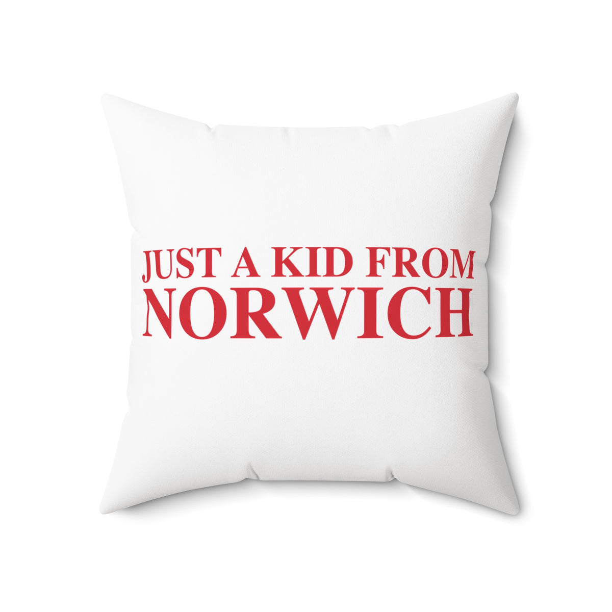 Just a kid from Norwich Spun Polyester Square Pillow