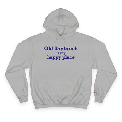 Old Saybrook is My Happy Place Champion Hoodie