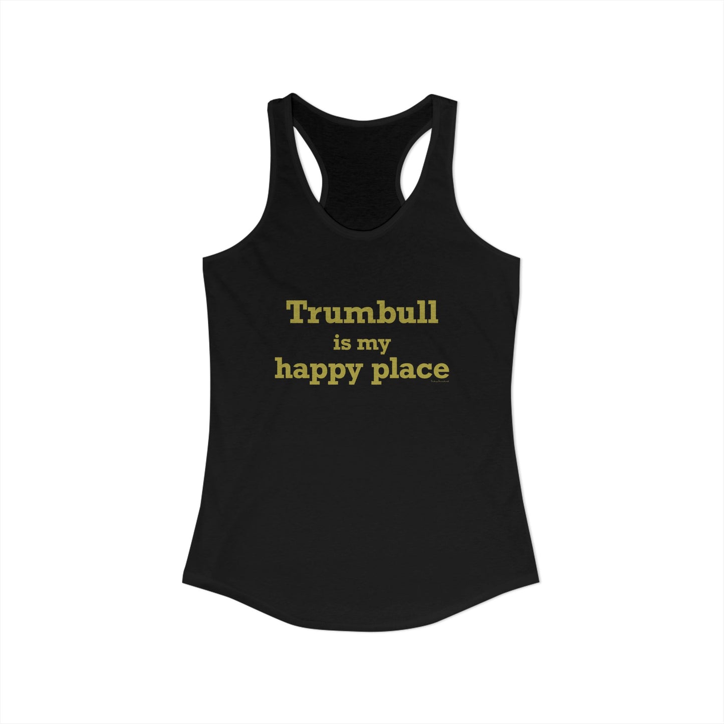Trumbull Is My Happy Place  Women's Ideal Racerback Tank Top