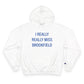 I Really Really Miss Brookfield Champion Hoodie
