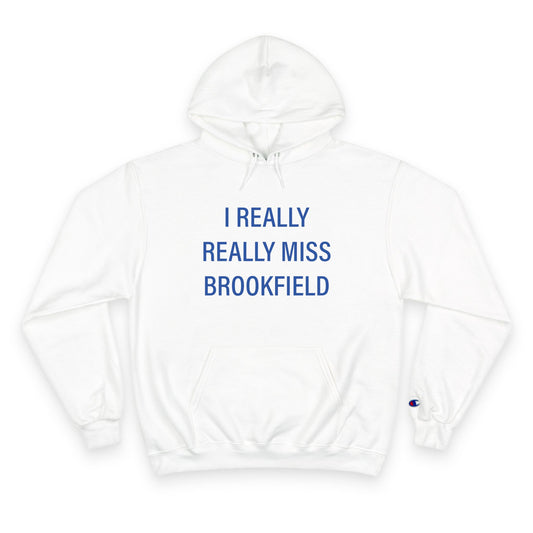 I Really Really Miss Brookfield Champion Hoodie