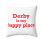 Derby is My Happy Place Polyester Square Pillow
