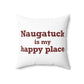 Naugatuck is My Happy Place Polyester Square Pillow