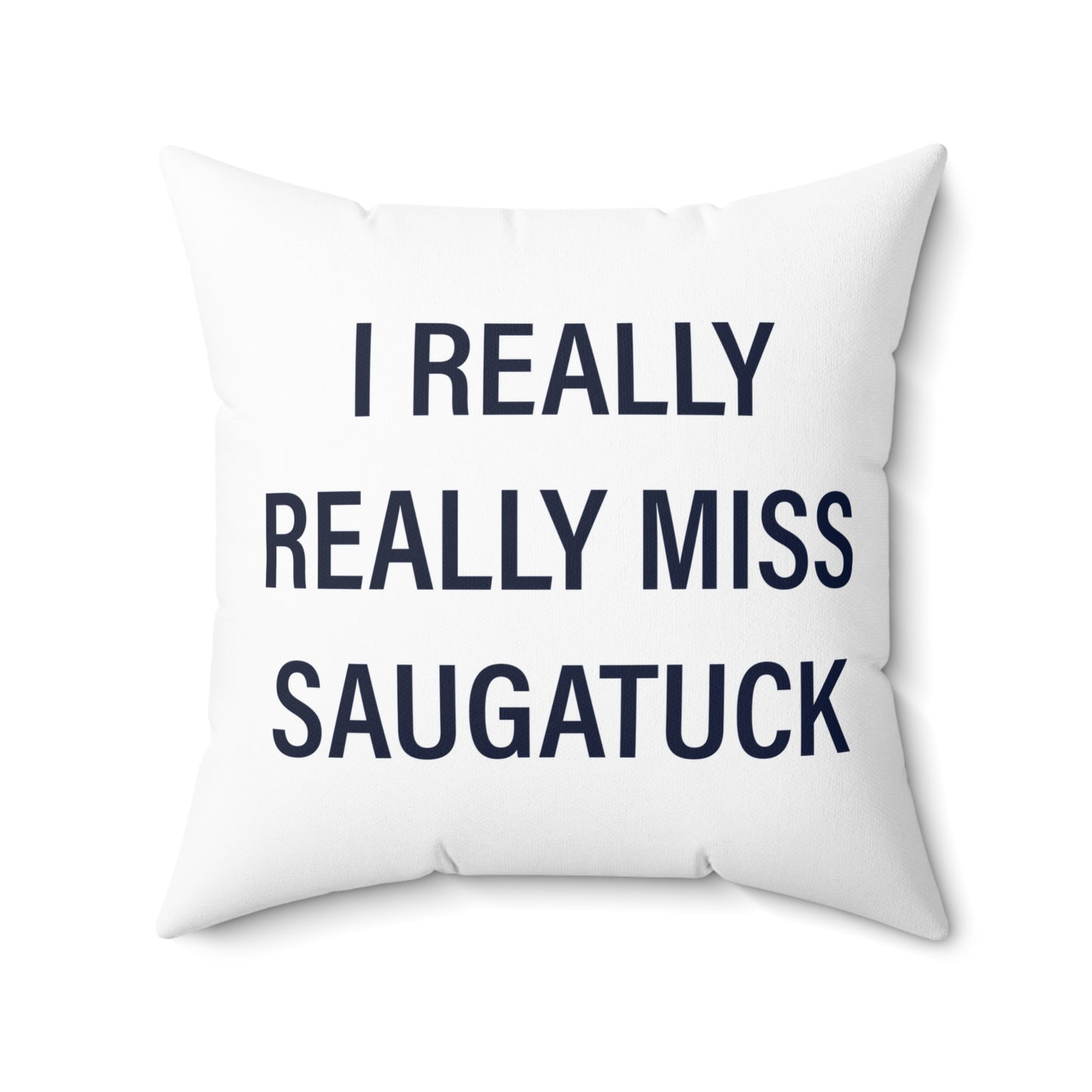 I Really Really Miss Saugatuck Spun Polyester Square Pillow