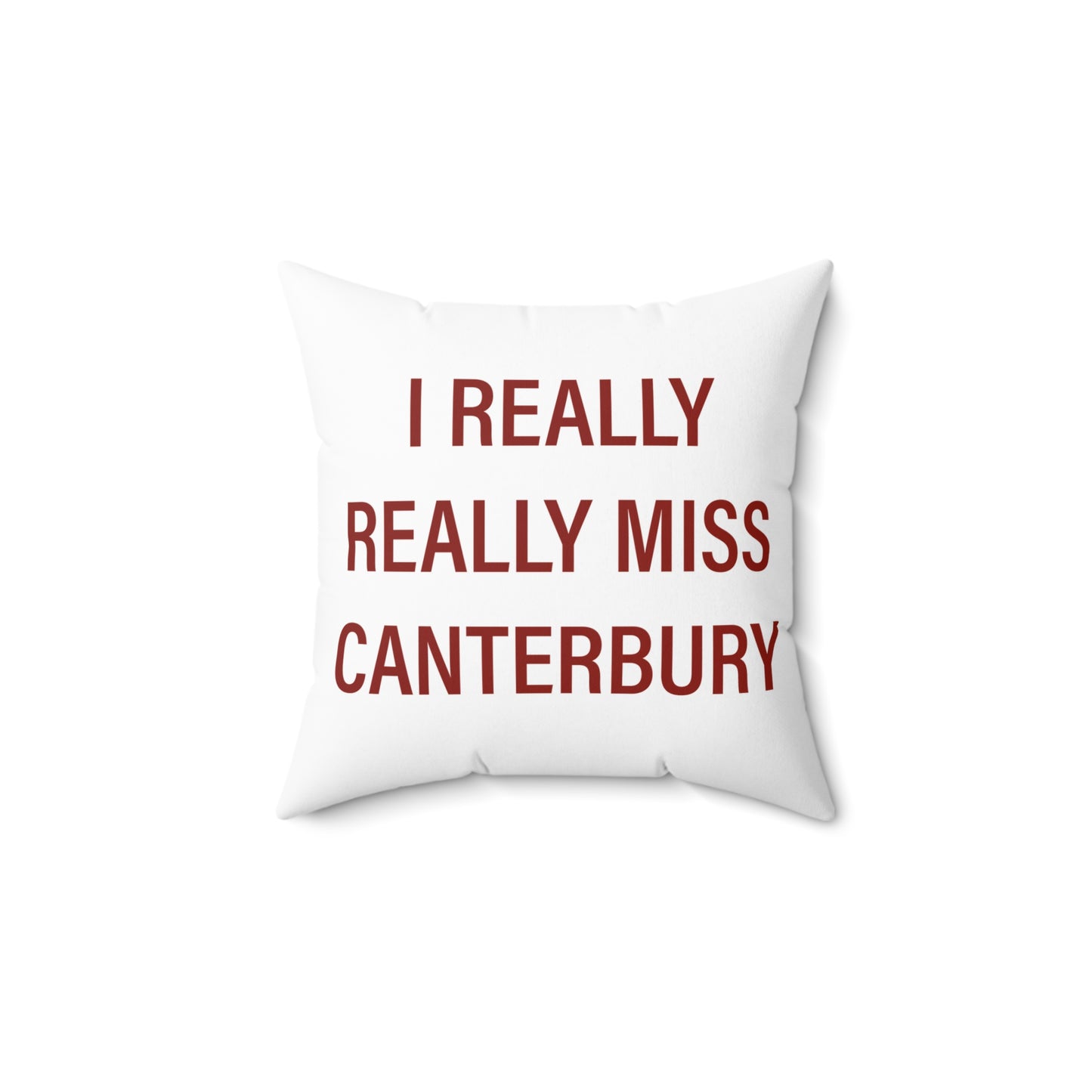 I Really Really Miss Canterbury Spun Polyester Square Pillow
