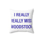 I Really Really Miss Woodstock Spun Polyester Square Pillow