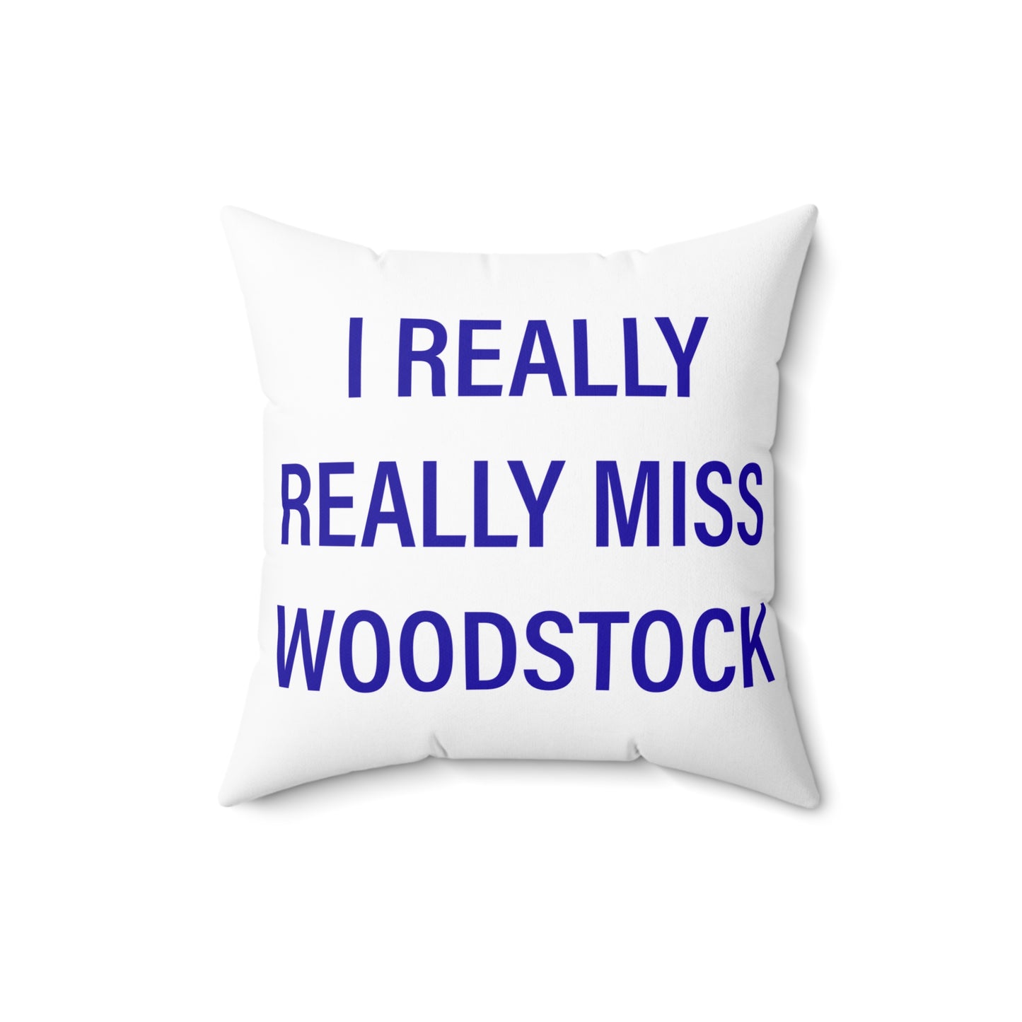 I Really Really Miss Woodstock Spun Polyester Square Pillow