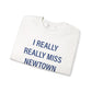 I Really Really Miss Newtown Unisex Heavy Blend™ Crewneck Sweatshirt