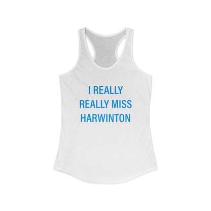 I Really Really Miss Harwinton Women's Ideal Racerback Tank Top