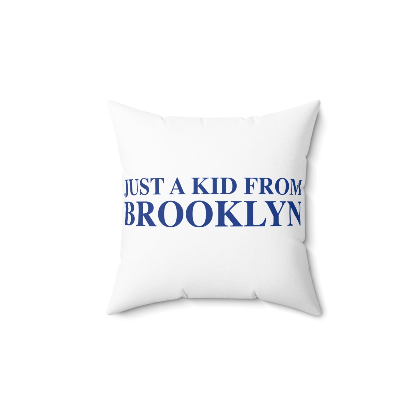 Just a kid from Brooklyn Spun Polyester Square Pillow