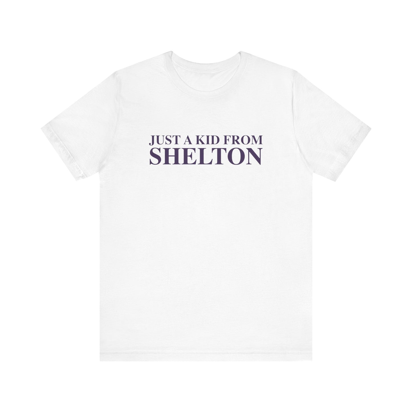 Just a kid from Shelton Unisex Jersey Short Sleeve Tee