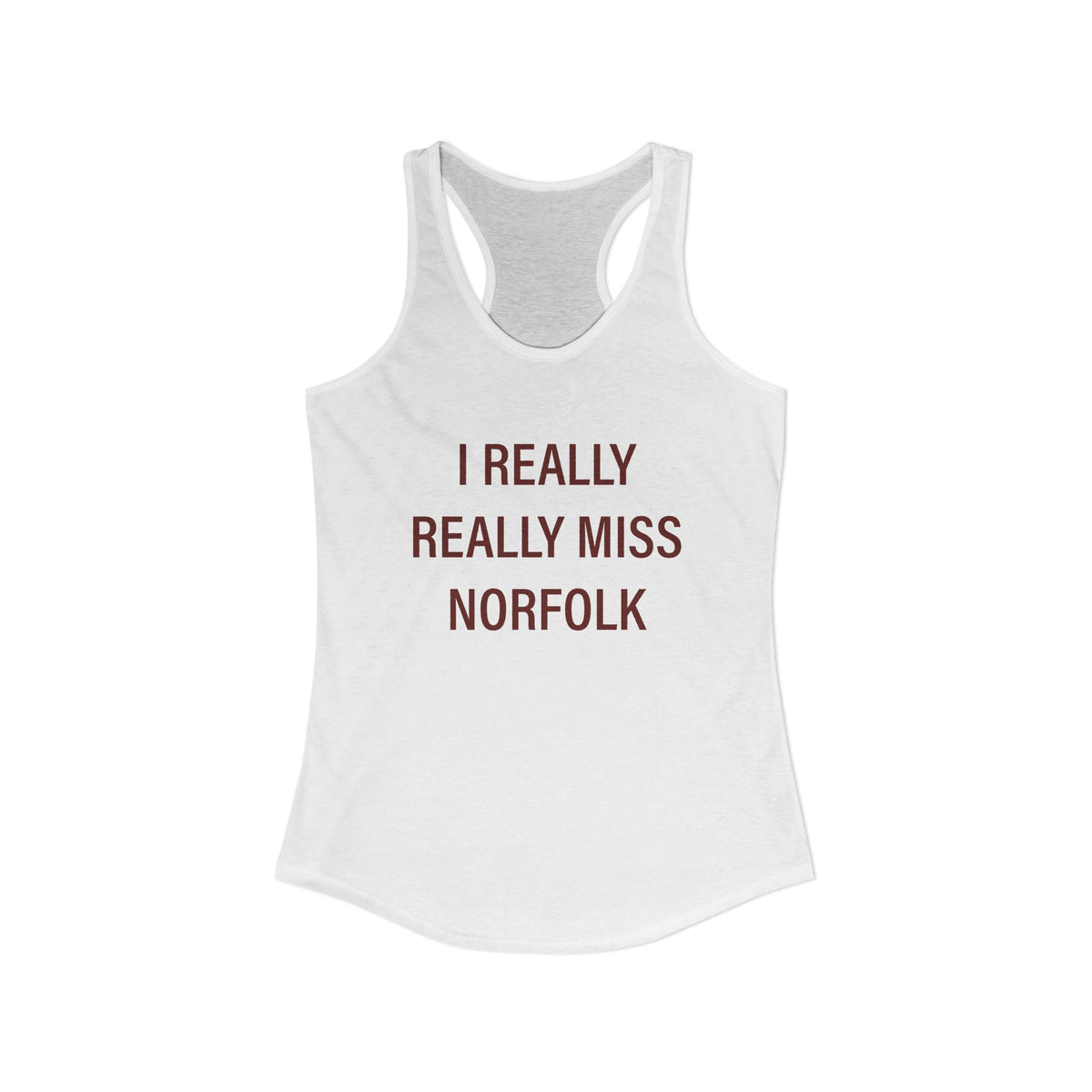 I Really Really Miss Norfolk Women's Ideal Racerback Tank Top