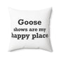 Goose Shows Are My Happy Place - Black Polyester Square Pillow