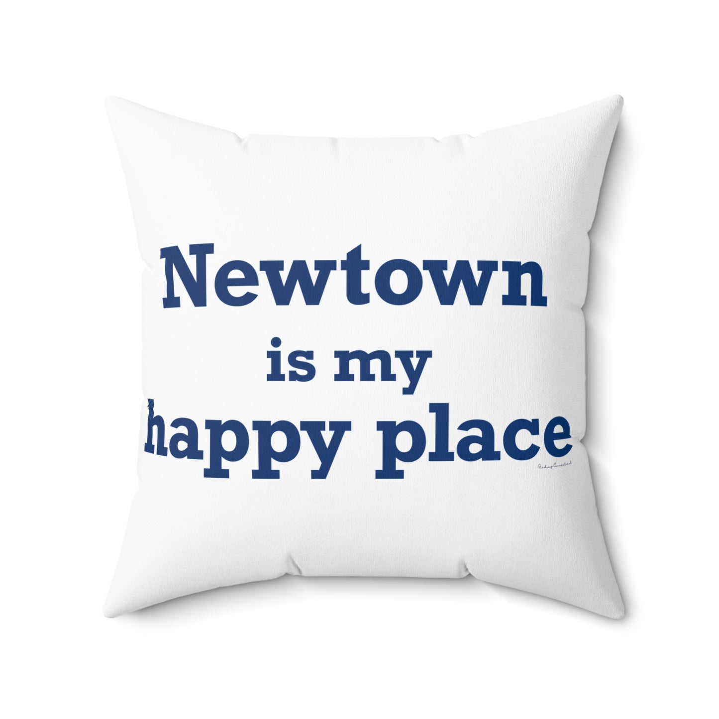 Newtown Is My Happy Place Spun Polyester Square Pillow