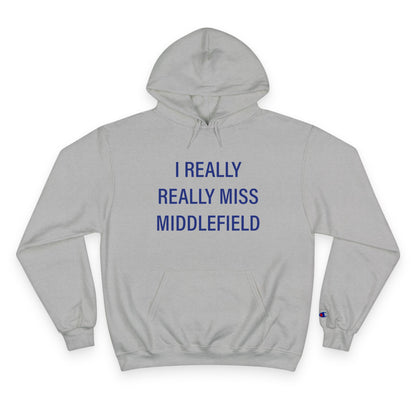 I Really Really Miss Middlefield Champion Hoodie