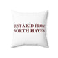 Just a kid from North Haven Polyester Square Pillow