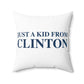 Just a kid from Clinton Spun Polyester Square Pillow