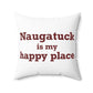 Naugatuck is My Happy Place Polyester Square Pillow
