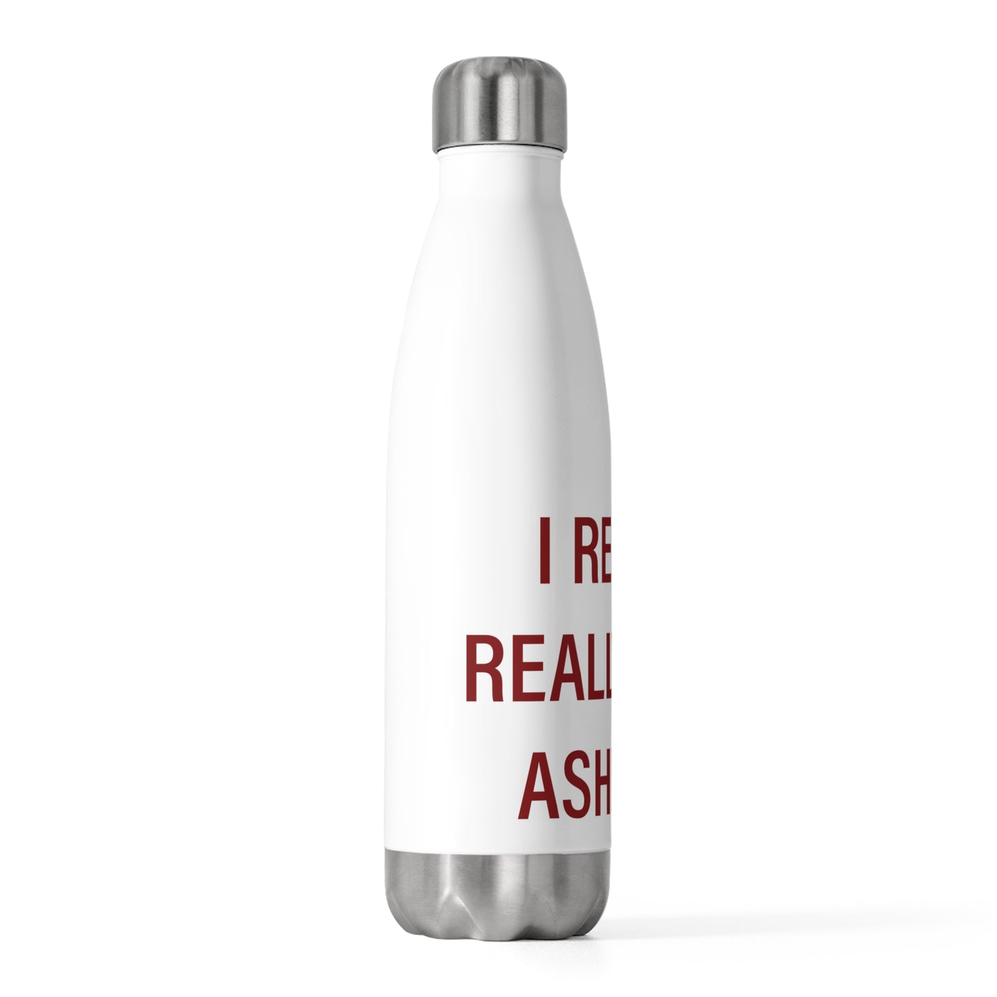 I Really Really Miss Ashford 20oz Insulated Bottle