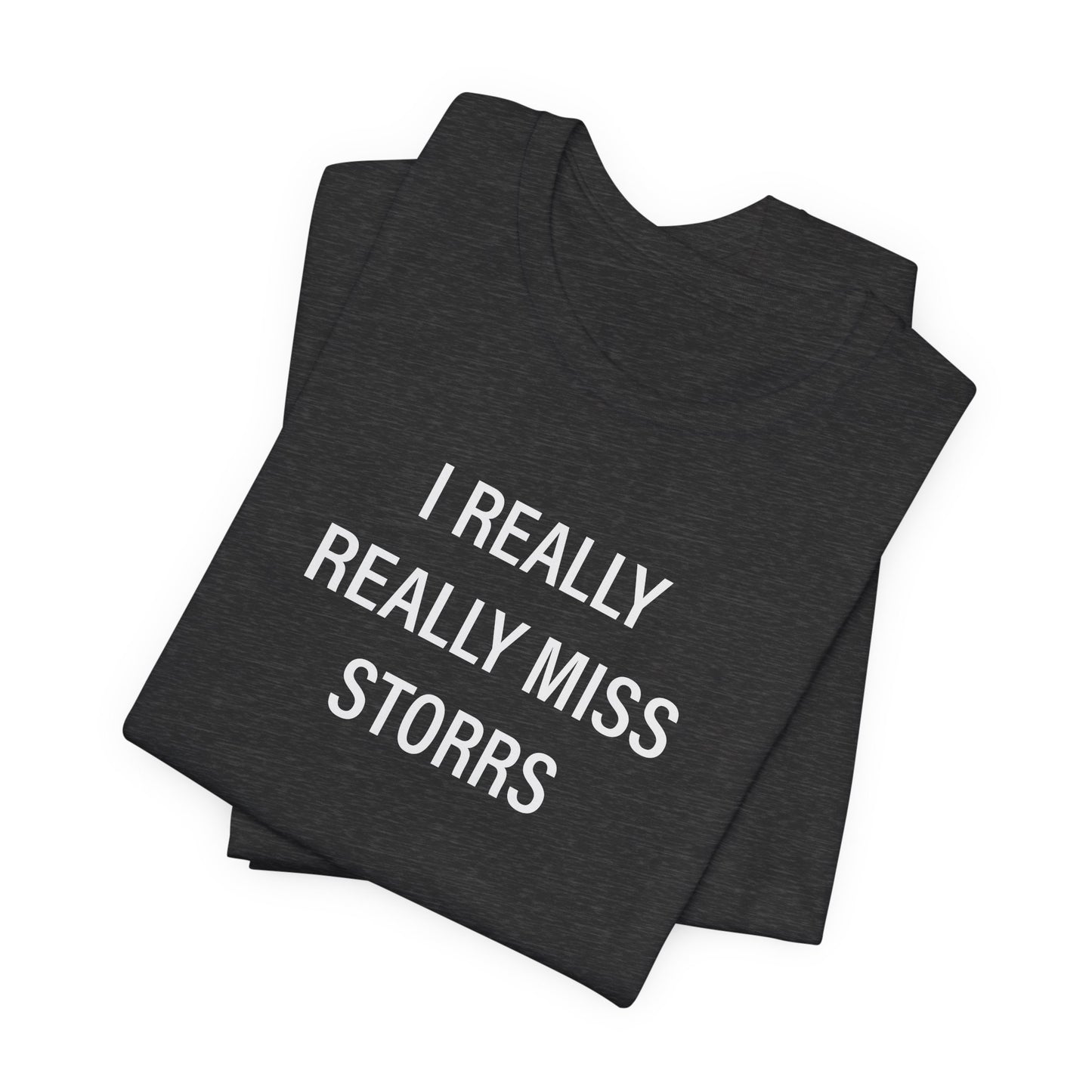 I Really Really Miss Storrs Unisex Jersey Short Sleeve T-Shirt