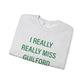 I Really Really Miss Guilford Unisex Heavy Blend™ Crewneck Sweatshirt
