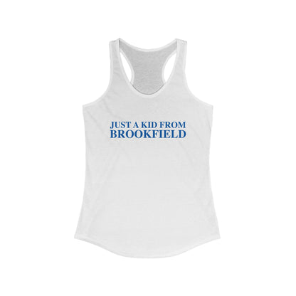 Just a kid from Brookfield Women's Ideal Racerback Tank