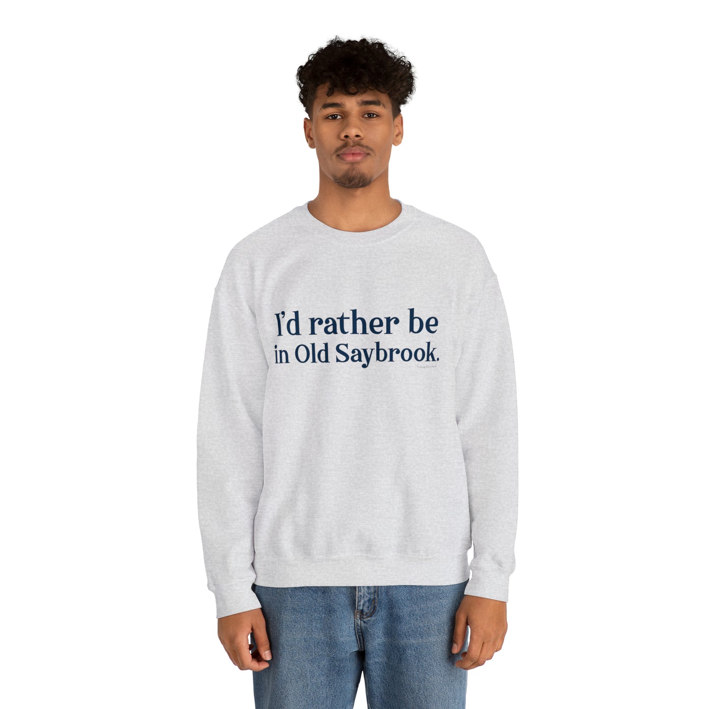 I'd rather be in Old Saybrook. Unisex Heavy Blend™ Crewneck Sweatshirt