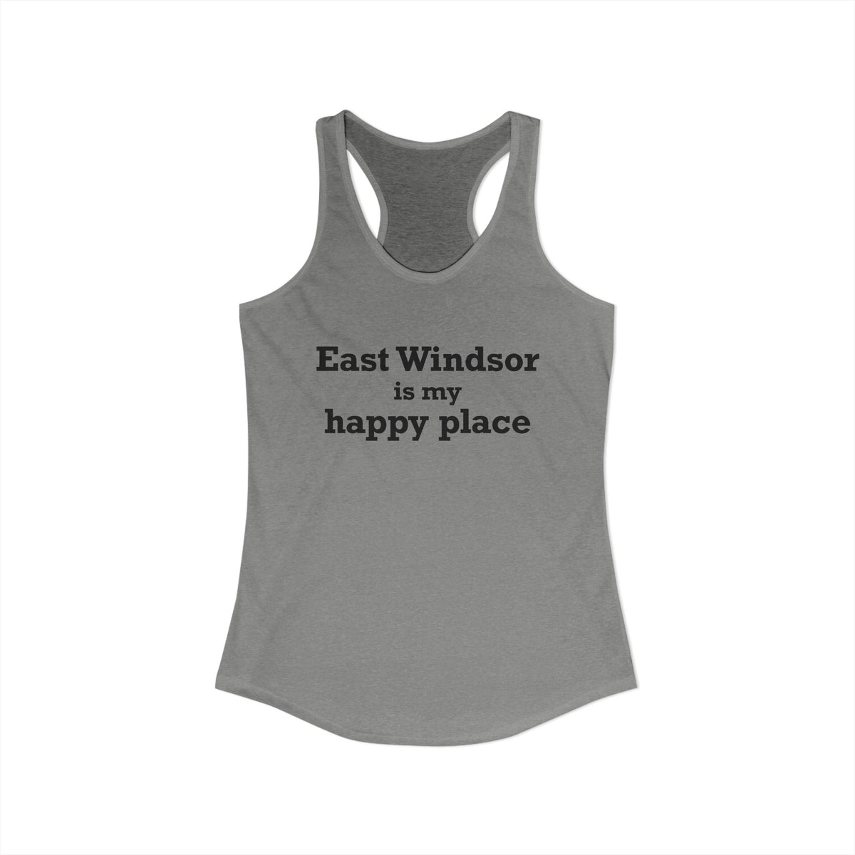 East Windsor is My Happy Place Women's Ideal Racerback Tank Top