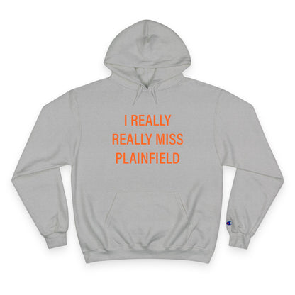 I Really Really Miss Plainfield Champion Hoodie