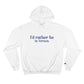 I'd rather be in Vernon. Champion Hoodie