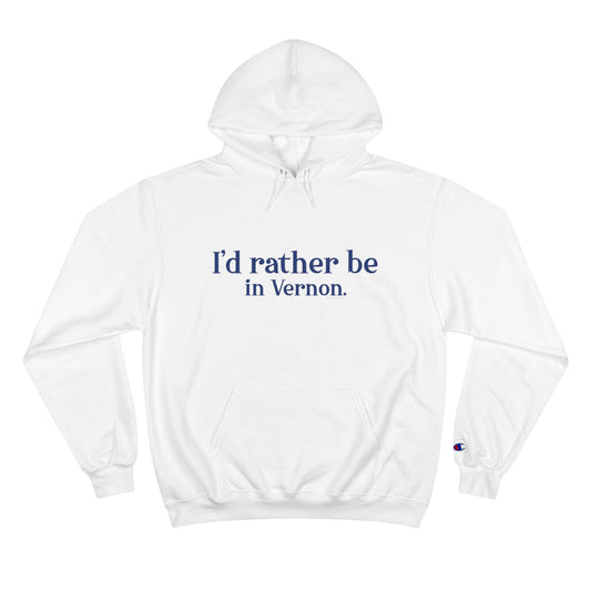 I'd rather be in Vernon. Champion Hoodie