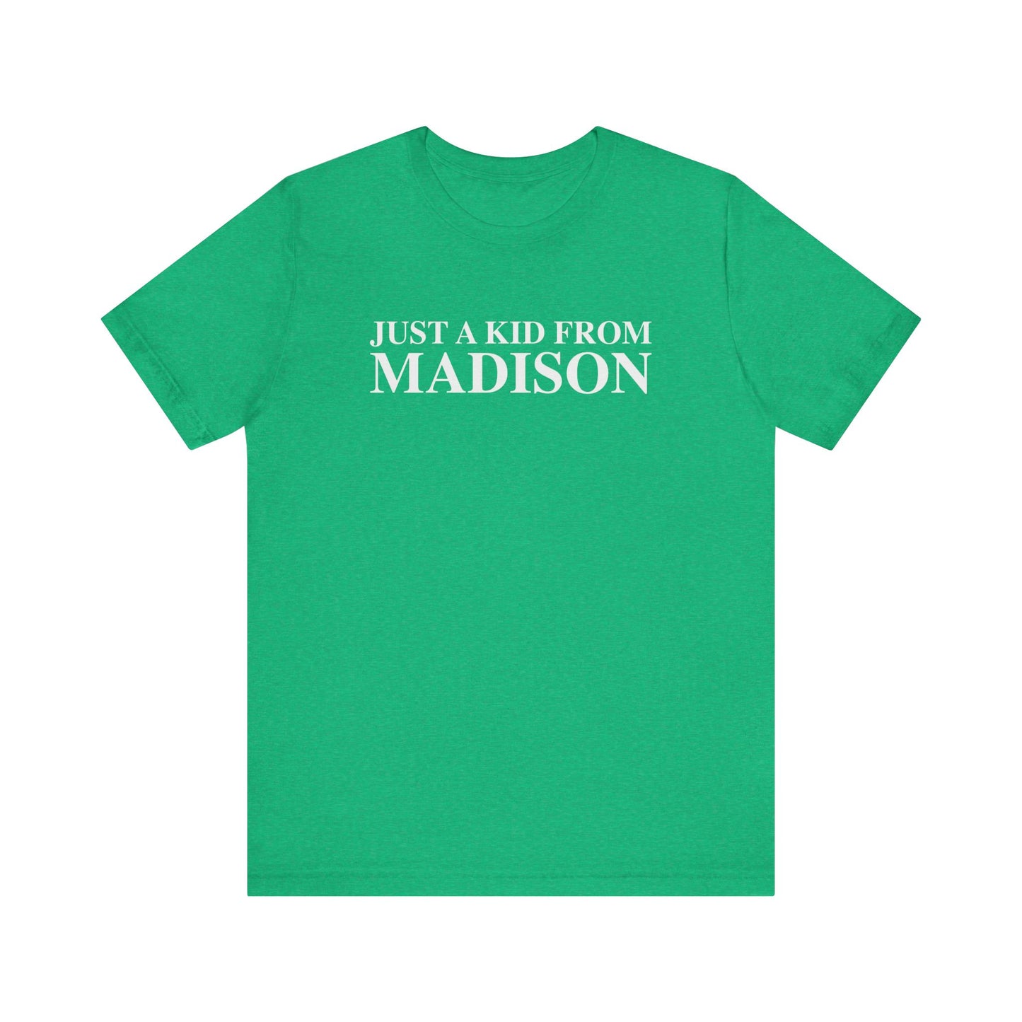 Just a kid from Madison Unisex Jersey Short Sleeve T-Shirt