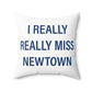 I Really Really Miss Newtown Spun Polyester Square Pillow